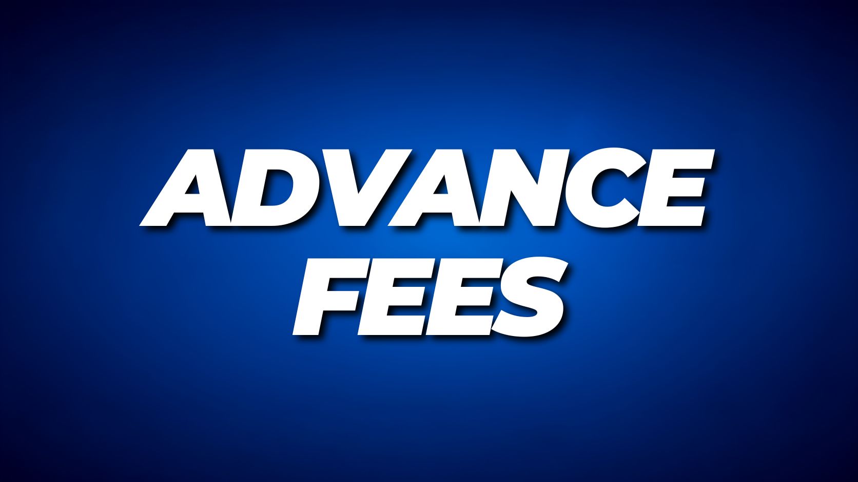 Advance Fees